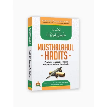 Musthalahul Hadits : Panduan Lengkap & Praktis Belajar Dasar-dasar Ilmu Hadits