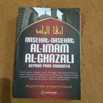 NASEHAT IMAM GHAZALI KEPADA MURIDNYA - Terjemah Ayyuhal Walad